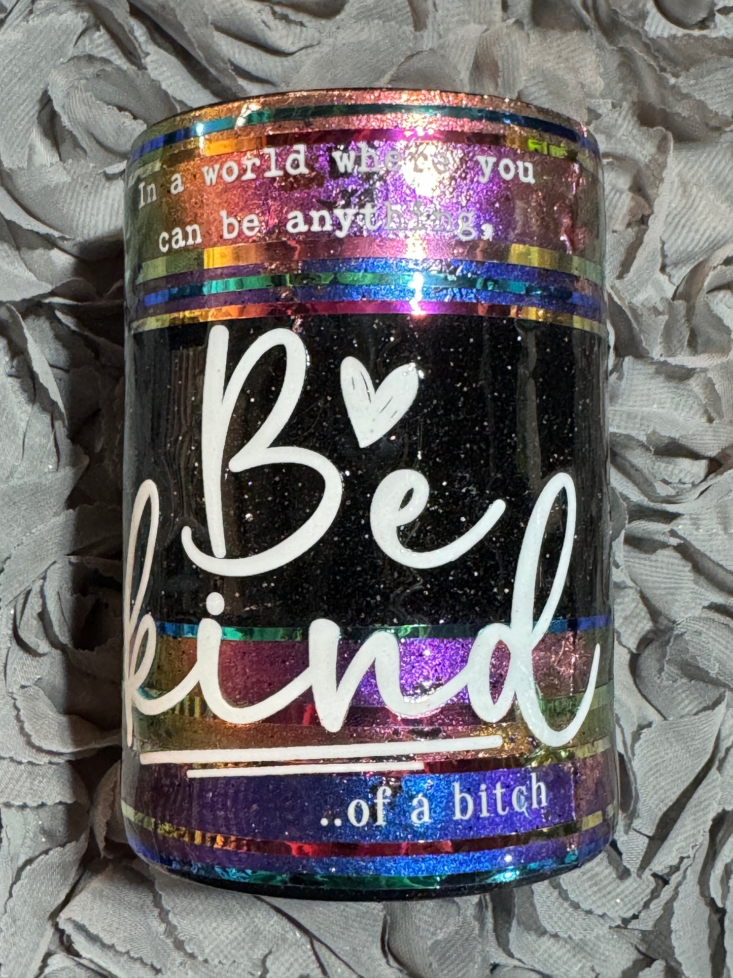 In A World where You can be anything Be Kind of a Bitch Tumbler